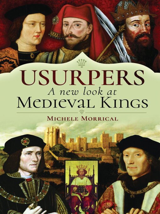 Title details for Usurpers, a New Look at Medieval Kings by Michele Morrical - Available